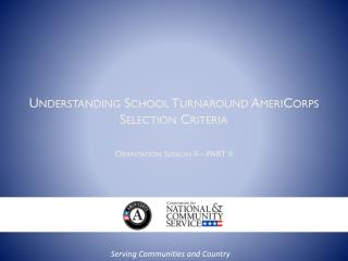 Understanding School Turnaround AmeriCorps Selection Criteria Orientation Session II—PART II