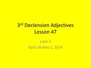 3 rd Declension Adjectives Lesson 47