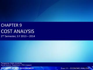 CHAPTER 9 COST ANALYSIS 2 nd Semester, S.Y 2013 – 2014