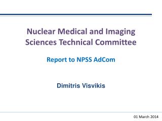 Nuclear Medical and Imaging Sciences Technical Committee Report to NPSS AdCom