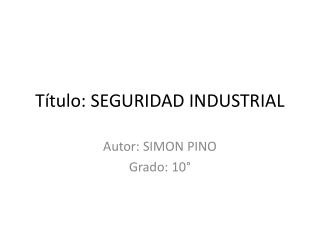 Título: SEGURIDAD INDUSTRIAL