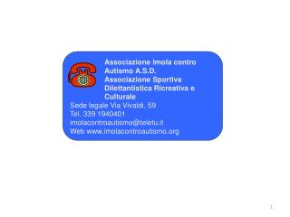 Sede legale Via Vivaldi, 59 Tel. 339 1940401 imolacontroautismo@teletu.it