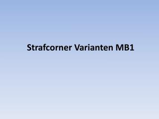 Strafcorner Varianten MB1