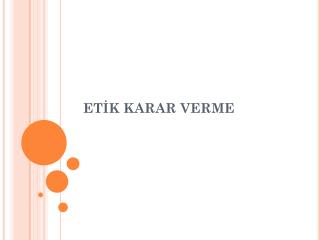 ETİK KARAR VERME