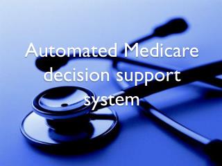 Automated Medicare decision support system