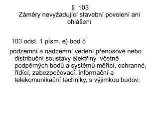 § 103 Záměry nevyžadující stavební povolení ani ohlášení