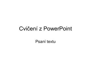 Cvičení z PowerPoint