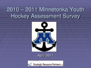 2010 – 2011 Minnetonka Youth Hockey Assessment Survey