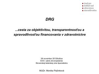 DRG ... cesta za objektivitou, transparentnosťou a spravodlivosťou financovania v zdravotníctve