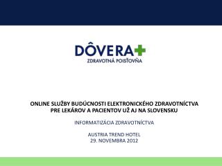 ONLINE SLUŽBY BUDÚCNOSTI ELEKTRONICKÉHO ZDRAVOTNÍCTVA PRE LEKÁROV A PACIENTOV UŽ AJ NA SLOVENSKU