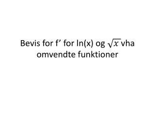 Bevis for f’ for ln(x) og vha omvendte funktioner