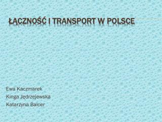 ŁĄCZNOŚĆ I TRANSPORT W POLSCE