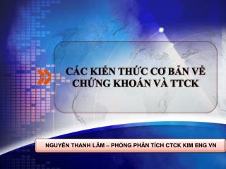 CÁC KIẾN THỨC CƠ BẢN VỀ CHỨNG KHOÁN VÀ TTCK