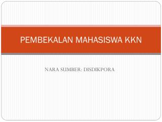 PEMBEKALAN MAHASISWA KKN
