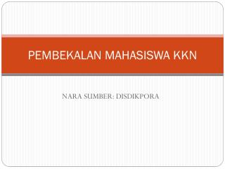 PEMBEKALAN MAHASISWA KKN