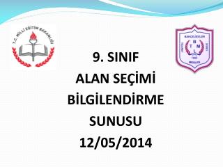 9. SINIF ALAN SEÇİMİ BİLGİLENDİRME SUNUSU 12/05/2014