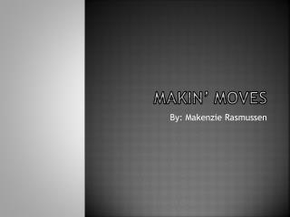 Makin’ Moves