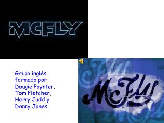 Grupo inglés formado por Dougie Poynter , Tom Fletcher , Harry Judd y Danny Jones.