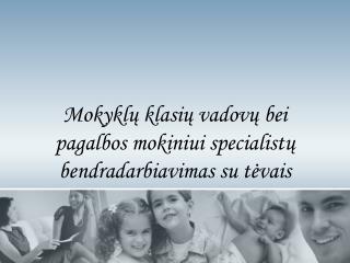 Mokyklų klasių vadovų bei pagalbos mokiniui specialistų bendradarbiavimas su tėvais