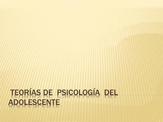 teorías de psicología del adolescente