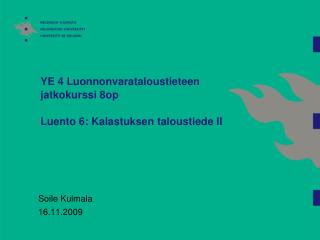 YE 4 Luonnonvarataloustieteen jatkokurssi 8op Luento 6: Kalastuksen taloustiede II