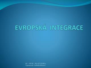 EVROPSKÁ INTEGRACE