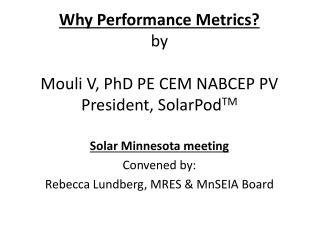 Why Performance Metrics? by Mouli V, PhD PE CEM NABCEP PV President, SolarPod TM