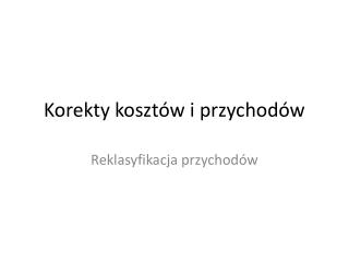 Korekty kosztów i przychodów