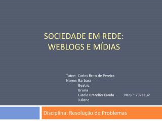 Sociedade em Rede: Weblogs e mídias