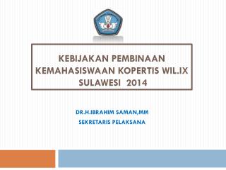 Kebijakan PEMBINAAN Kemahasiswaan KOPERTIS WIL.IX SULAWESI 2014