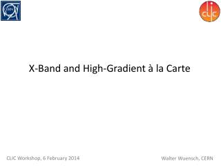 X-Band and High-Gradient à la Carte