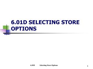 6.01D SELECTING STORE OPTIONS