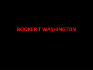 BOOKER T WASHINGTON