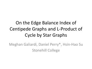 On the Edge Balance Index of Centipede Graphs and L-Product of Cycle by Star Graphs