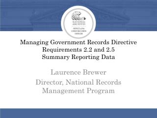 Managing Government Records Directive Requirements 2.2 and 2.5 Summary Reporting Data