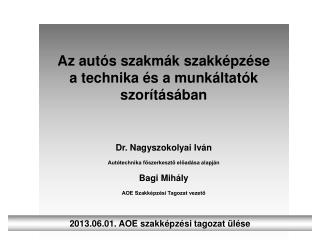Az autós szakmák szakképzése a technika és a munkáltatók szorításában Dr. Nagyszokolyai Iván