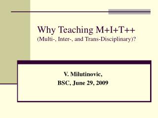 Why Teaching M+I+T++ (Multi-, Inter-, and Trans-Disciplinary)?