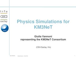 Physics Simulations for KM3NeT Giulia Vannoni representing the KM3NeT Consortium