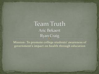 Team Truth A ric Bekaert Ryan Craig
