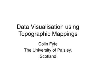 Data Visualisation using Topographic Mappings