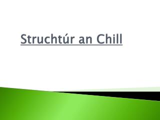 Struchtúr an Chill