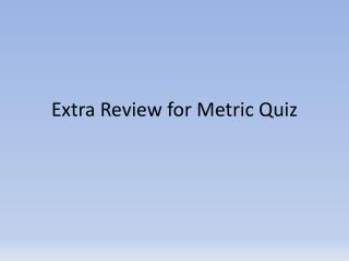 Extra Review for Metric Quiz