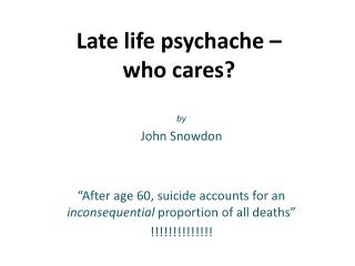 Late life psychache – who cares?