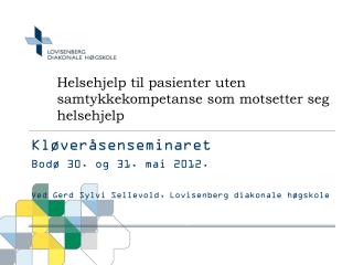 Helsehjelp til pasienter uten samtykkekompetanse som motsetter seg helsehjelp