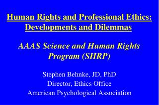 Stephen Behnke, JD, PhD Director, Ethics Office American Psychological Association