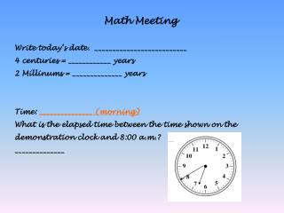 Math Meeting Write today’s date. __________________________ 4 centuries = ____________ years