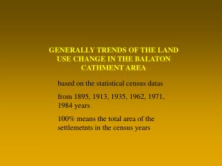 GENERALLY TRENDS OF THE LAND USE CHANGE IN THE BALATON CATHMENT AREA