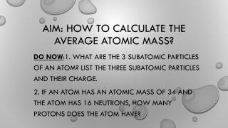 Aim: How to Calculate the Average Atomic Mass?