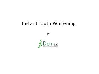 Instant Tooth Whitening AT Dentzz