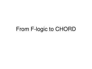From F-logic to CHORD